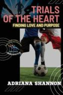 Trials of the Heart di Adriana Shannon edito da PN Books