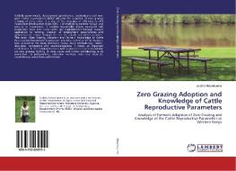 Zero Grazing Adoption and Knowledge of Cattle Reproductive Parameters di Justine Nalunkuuma edito da LAP Lambert Academic Publishing