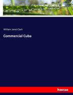 Commercial Cuba di William Jared Clark edito da hansebooks