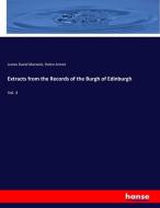 Extracts from the Records of the Burgh of Edinburgh di James David Marwick, Helen Armet edito da hansebooks