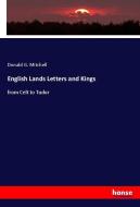 English Lands Letters and Kings di Donald G. Mitchell edito da hansebooks