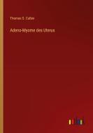 Adeno-Myome des Uterus di Thomas S. Cullen edito da Outlook Verlag