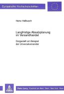 Langfristige Absatzplanung im Versandhandel di Heinz Hellbusch edito da Lang, Peter GmbH