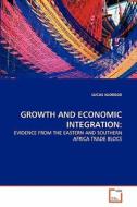 GROWTH AND ECONOMIC INTEGRATION: di LUCAS NJOROGE edito da VDM Verlag