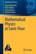 Mathematical Physics at Saint-Flour di Sergio Albeverio, Hans Föllmer, Leonard Gross, Edwin Nelson edito da Springer-Verlag GmbH