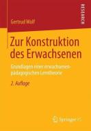 Zur Konstruktion des Erwachsenen di Gertrud Wolf edito da Springer Fachmedien Wiesbaden
