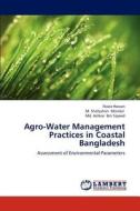 Agro-Water Management Practices in Coastal Bangladesh di Nazia Hassan, M. Shahjahan Mondal, Md. Ashkar Bin Sayeed edito da LAP Lambert Academic Publishing