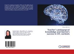 Teacher's pedagogical knowledge and learner's success in EFL contexts di Masoumeh Azma edito da LAP Lambert Academic Publishing