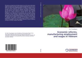 Economic reforms, manufacturing employment and wages in Vietnam di Kien Trung Nguyen edito da LAP Lambert Academic Publishing