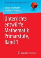 Unterrichtsentw Rfe Mathematik Primarstufe, Band 1 di Kirsten Heckmann, Friedhelm Padberg edito da Springer-verlag Berlin And Heidelberg Gmbh & Co. Kg