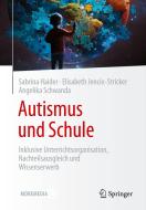 Autismus und Schule di Sabrina Haider, Elisabeth Jencio-Stricker, Angelika Schwanda edito da Springer-Verlag GmbH