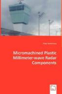 Micromachined Plastic Millimeter-wave Radar Components di Firas Sammoura edito da Vdm Verlag Dr. Mueller E.k.