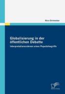 Globalisierung in der öffentlichen Debatte di Nico Drimecker edito da Diplomica Verlag