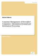 Corporate Management of Diversified Companies - Information Demand and Information Processing di Nicolas Rabener edito da Diplom.de