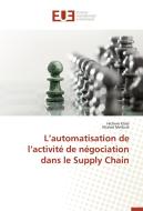 L'automatisation de l'activité de négociation dans le Supply Chain di Hichem Klabi, Khaled Mellouli edito da Editions universitaires europeennes EUE