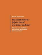 Sozialarbeiterin - (k)ein Beruf wie jeder andere? di Angela Dembowski edito da Books on Demand