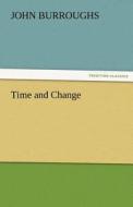 Time and Change di John Burroughs edito da TREDITION CLASSICS