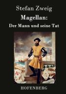 Magellan: Der Mann und seine Tat di Stefan Zweig edito da Hofenberg