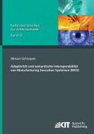 Adaptivität und semantische Interoperabilität von Manufacturing Execution Systemen (MES) di Miriam Schleipen edito da Karlsruher Institut für Technologie