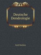 Deutsche Dendrologie di Emil Koehne edito da Book On Demand Ltd.