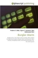 Burglar Alarm di Frederic P Miller, Agnes F Vandome, John McBrewster edito da Alphascript Publishing