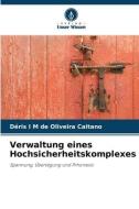 Verwaltung eines Hochsicherheitskomplexes di Déris I M de Oliveira Caitano edito da Verlag Unser Wissen