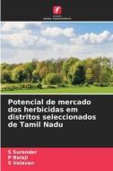 Potencial de mercado dos herbicidas em distritos seleccionados de Tamil Nadu di S. Surender, P. Balaji, S. Velavan edito da Edições Nosso Conhecimento