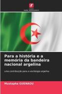 Para a história e a memória da bandeira nacional argelina di Mustapha Guenaou edito da Edições Nosso Conhecimento