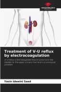 Treatment of V-U reflux by electrocoagulation di Yasin Idweini Saed edito da Our Knowledge Publishing