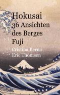 Hokusai 36 Ansichten des Berges Fuji di Cristina Berna, Eric Thomsen edito da Books on Demand