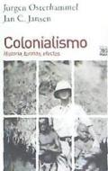 Colonialismo : historia, formas, efectos di Jan C. Jansen, Jürgen Osterhammel edito da Siglo XXI de España Editores, S.A. 
