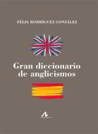 Gran diccionario de anglicismos di Félix Rodríguez González edito da Arco Libros - La Muralla, S.L.