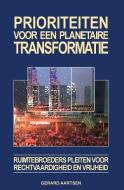 Prioriteiten voor een planetaire transformatie di Gerard Aartsen edito da BGA Publications