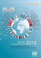 Digital Economy Report 2019: Value Creation and Capture - Implications for Developing Countries di United Nations Conference on Trade and Development edito da UNITED NATIONS PUBN