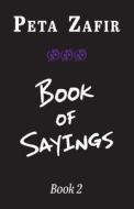 Book Of Sayings Book 2 di Zafir Peta Zafir edito da Independently Published