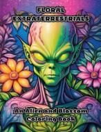 Floral Extraterrestrials di Colorzen edito da ColorZen