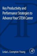 Key Productivity and Performance Strategies to Advance Your Career di Lesia L. (Vice President Crumpton-Young edito da Elsevier Science Publishing Co Inc