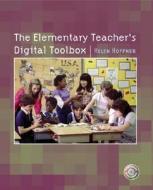 The Elementary Teacher\'s Digital Toolbox di Helen I. Hoffner edito da Pearson Education (us)