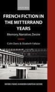 French Fiction in the Mitterrand Years ' Memory, Narrative, Desire' (O.S.M.E.C.) di Colin Davis, Elizabeth Fallaize edito da OXFORD UNIV PR