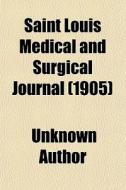 Saint Louis Medical And Surgical Journal (1905) di Unknown Author edito da General Books Llc