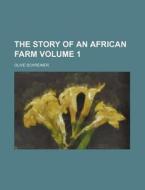 The Story Of An African Farm di Olive Schreiner edito da General Books Llc