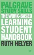 The Work-based Learning Student Handbook di Ruth Helyer edito da Palgrave Macmillan