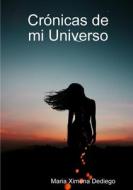 Crónicas de mi Universo di Maria Ximena Dediego edito da Lulu Press, Inc.