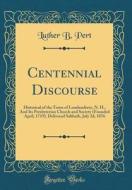 Centennial Discourse: Historical of the Town of Londonderry, N. H., and Its Presbyterian Church and Society (Founded April, 1719), Delivered di Luther B. Pert edito da Forgotten Books