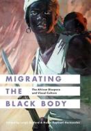 Migrating the Black Body edito da University of Washington Press