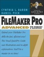 FileMaker Pro 7 Advanced for Windows and Macintosh: Visual Quickpro Guide di Cynthia L. Baron, Daniel Peck edito da Peachpit Press