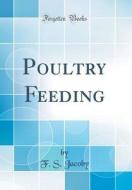 Poultry Feeding (Classic Reprint) di F. S. Jacoby edito da Forgotten Books