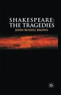 Shakespeare: The Tragedies di John Russell Brown edito da Macmillan Education UK