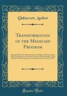 Transformation of the Medicaid Program: Hearings Before the Subcommittee on Health and Environment of the Committee on Commerce, House of Representati di Unknown Author edito da Forgotten Books