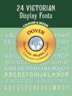 24 Victorian Display Fonts - Cd-rom And Book di Dan X. Solo edito da Dover Publications Inc.
